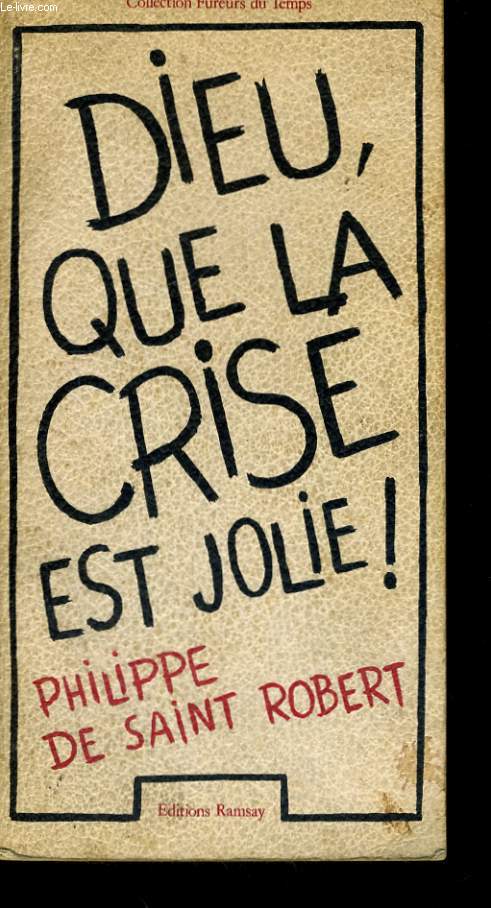 DIEU, QUE LA CRISE EST JOLIE !