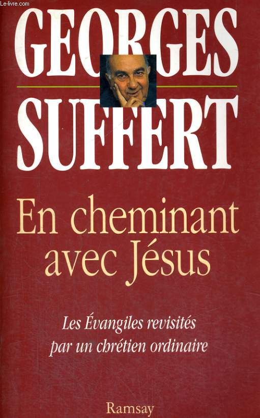 EN CHEMINANT AVEC JESUS, LES EVANGILES REVISITES PAR UN CHRETIEN ORDINAIRE