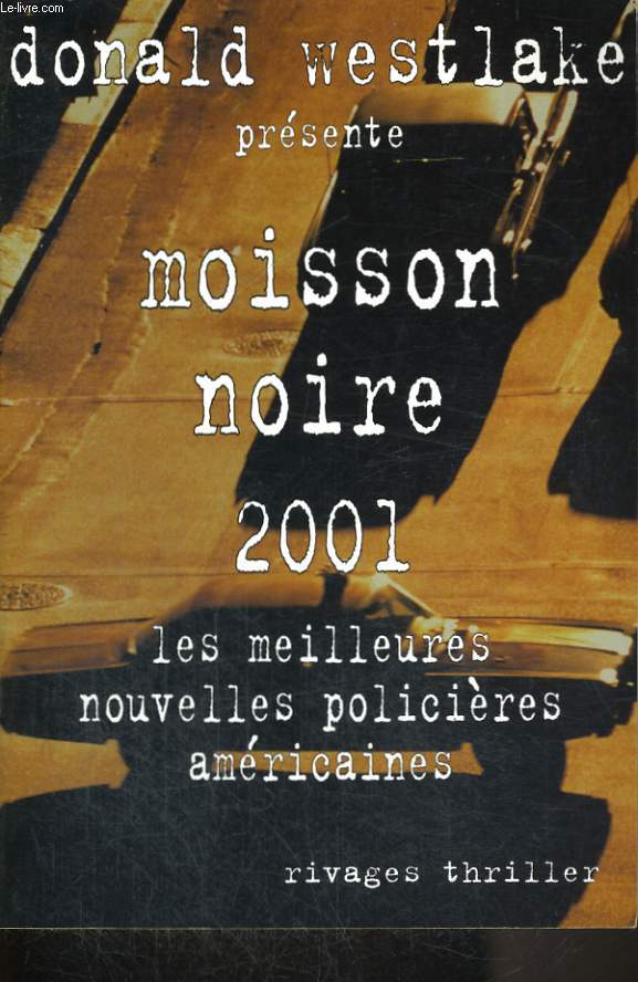 MOISSON NOIRE - LES MEILLEURES NOUVELLES POLICIERES AMERICAINES 2001