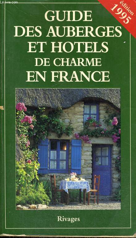 GUIDE DES AUBERGES ET HOTELS DE CHARME EN FRANCE 1995