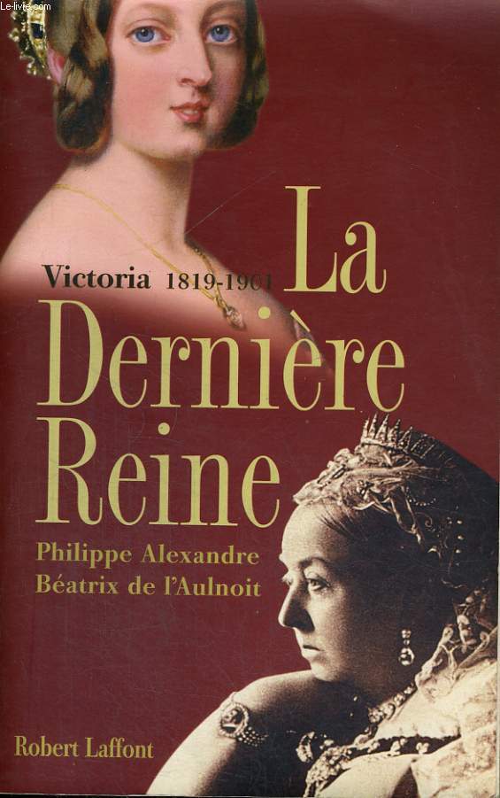 LA DERNIERE REINE VICTORIA 1819-1901