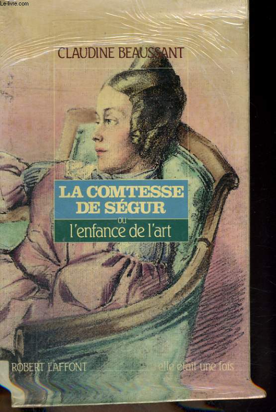 LA COMTESSE DE SEGUR OU L'ENFANCE DE L'ART