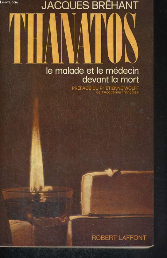 THANATOS, LE MALADE ET LE MEDECIN DEVANT LA MORT