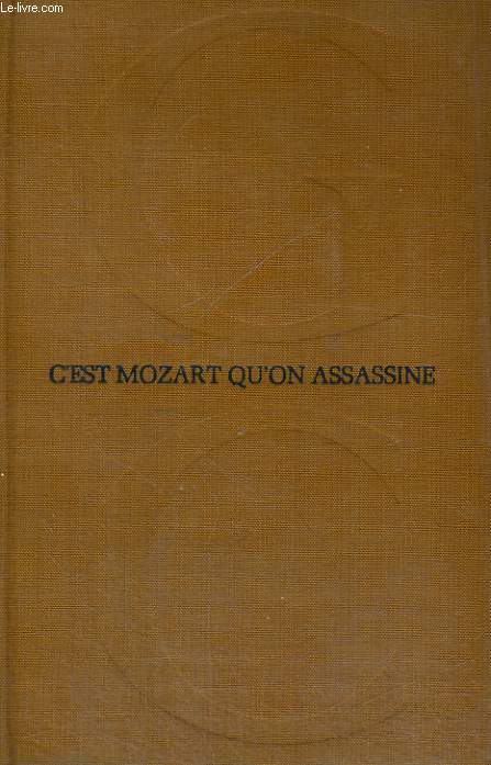 C'EST MOZART QU'ON ASSASSINE