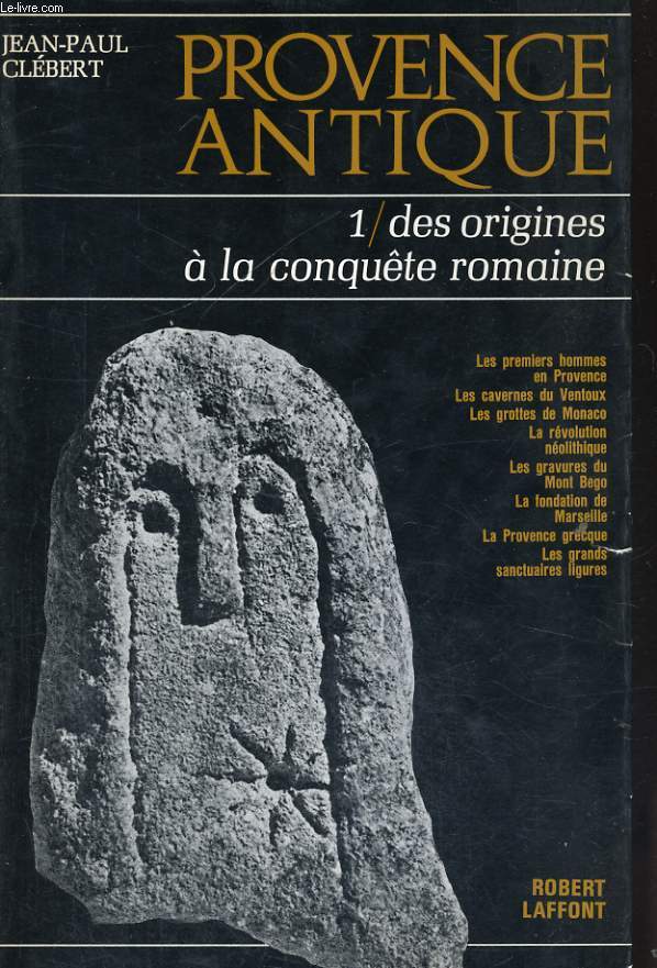 PROVENCE ANTIQUE, TOMES 1 ET 2: 1: DES ORIGINES A LA CONQUETE ROMAINE, 2: L'EPOQUE GALLO-ROMAINE