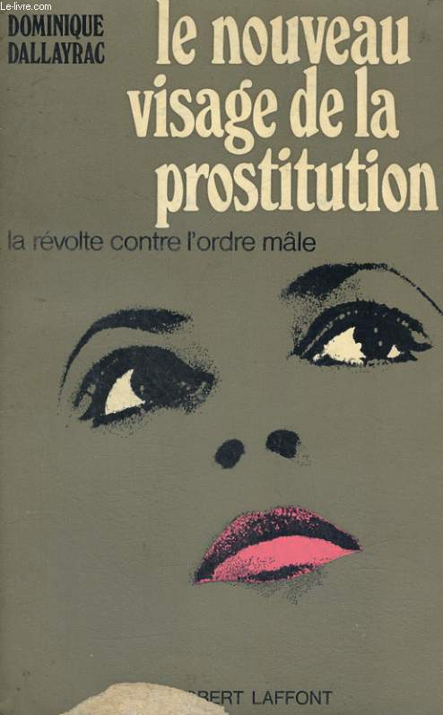 LE NOUVEAU VISAGE DE LA PROSTITUTION. LA REVOLTE CONTRE L'ORDRE MALE.