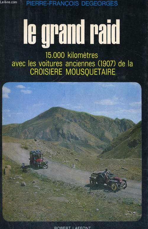 LE GRAND RAID, 15 000 KILOMETRES AVEC LES VOITURES ANCIENNES (1907) DE LA CROISIERE MOUSQUETAIRE