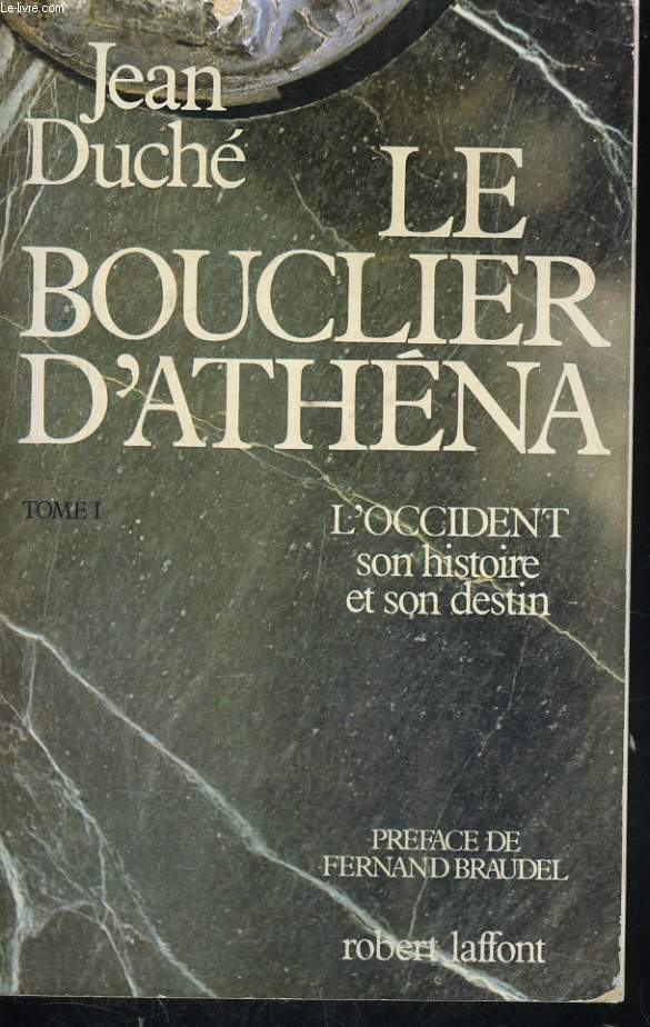 LE BOUCLIER D'ATHENA. TOME 1 : L'OCCIDENT SON HISTOIRE ET SON DESTIN.
