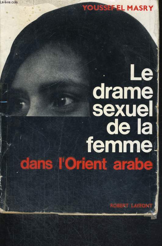 LE DRAME SEXUEL DE LA FEMME DANS L'ORIENT ARABE. - EL MASRY YOUSSEF. - 962 - Picture 1 of 1