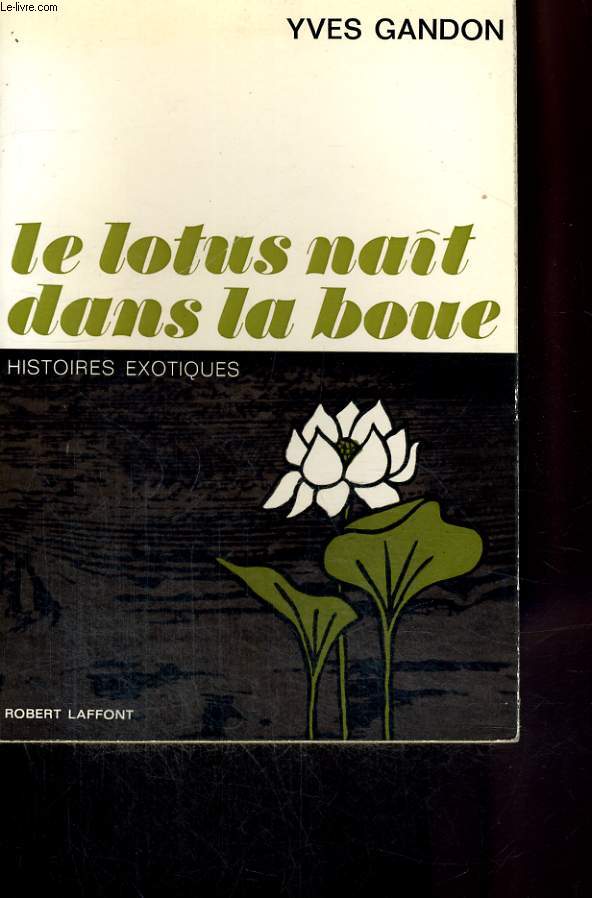 LE LOTUS NAIT DANS LA BOUE.