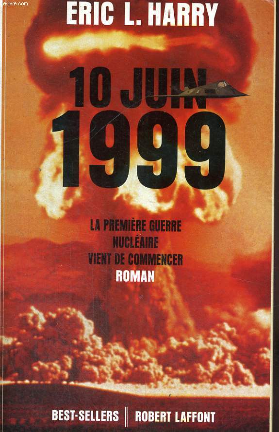LE 10 JUIN 1999. LA PREMIERE GUERRE NUCLEAIRE VIENT DE COMMENCER.
