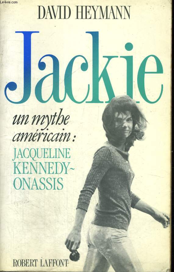JACKIE. UN MYTHE AMERICAIN. JACQUELINE KENNEDY ONASSIS.
