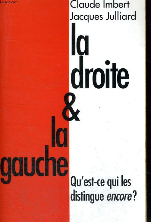 LA DROITE ET LA GAUCHE. QU-EST CE QUI LES DISTINGUE ENCORE?