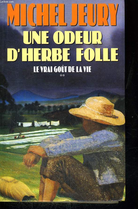 UNE ODEUR D'HERBE FOLLE. TOME 2 : LE VRAI GOUT DE LA VIE.