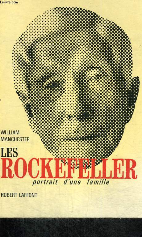 LES ROCKEFELLER. PORTRAIT D'UNE FAMILLE.