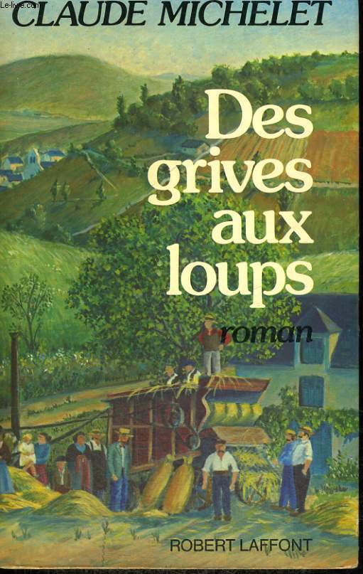 LES GENS DE SAINT LIBERAL. TOME 1 : DES GRIVES AUX LOUPS.