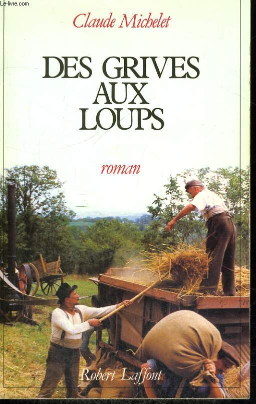 LES GENS DE SAINT LIBERAL. TOME 1 : DES GRIVES AUX LOUPS.