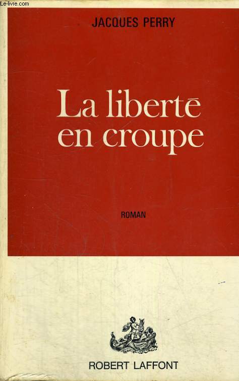 LA LIBERTE EN CROUPE.