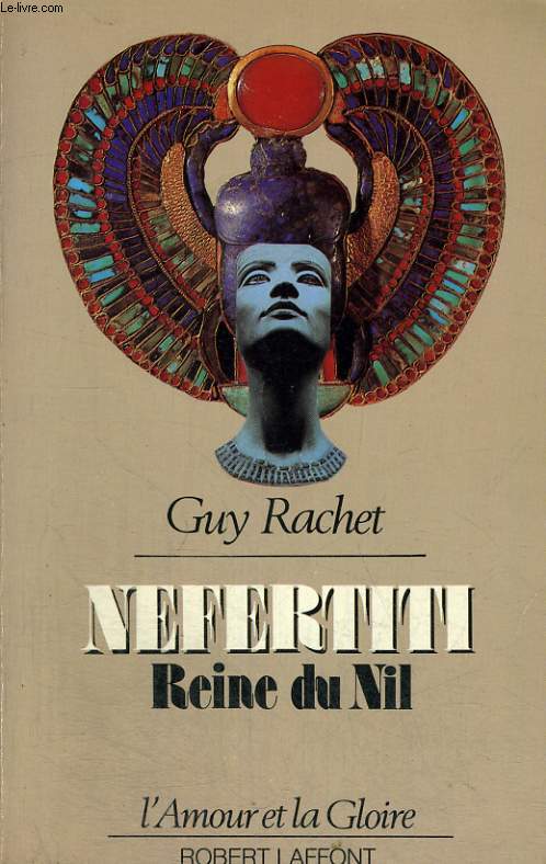 NEFERTITI. REINE DU NIL.