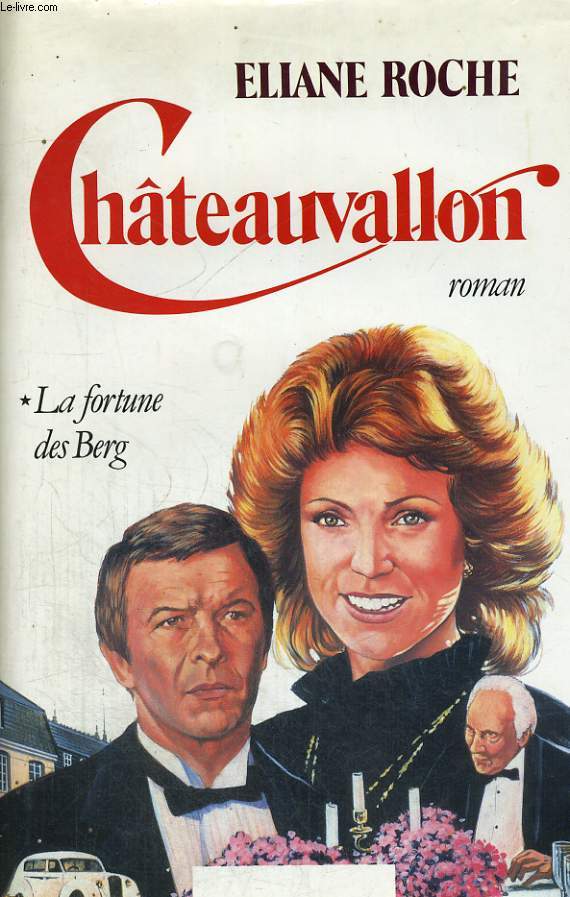 CHATEAUVALLON. TOME 1 : LA FORTUNE DE BERG.