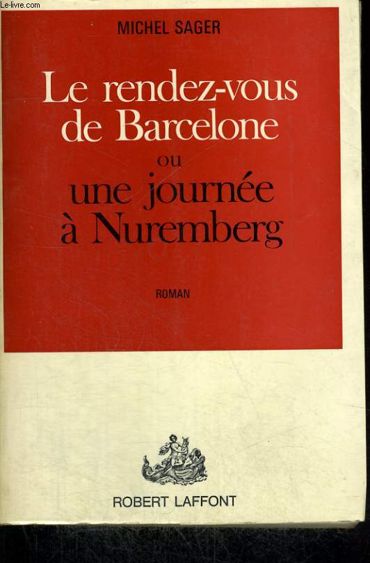 LE RENDEZ VOUS DE BARCELONE OU UNE JOURNEE A NUREMBERG.