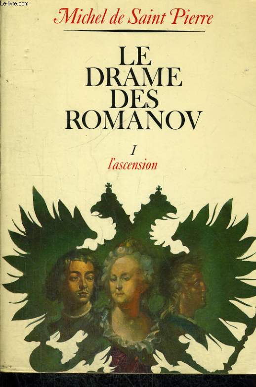 LE DRAME DES ROMANOV. TOME 1 : L'ASCENSION.