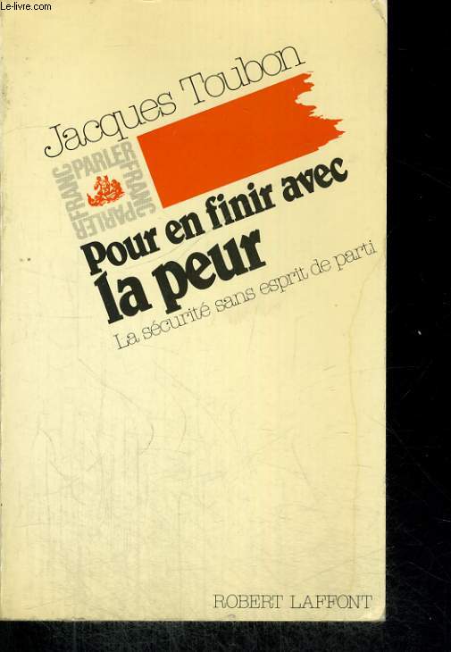 POUR EN FINIR AVEC LA PEUR. LA SECURITE SANS ESPRIT DE PARTI.