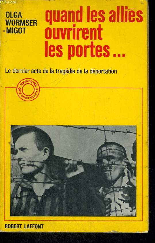 QUAND LES ALLIES OUVRIRENT LES PORTES. LE DERNIER ACTE DE LA TRAGEDIE DE LA DEPORTATION.