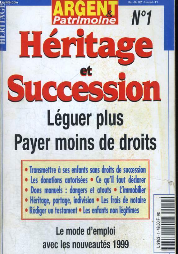 ARGENT ET PATRIMOINE N 1. HERITAGE ET SUCCESSION. LEGUER PLUS PAYER MOINS DE DROITS.