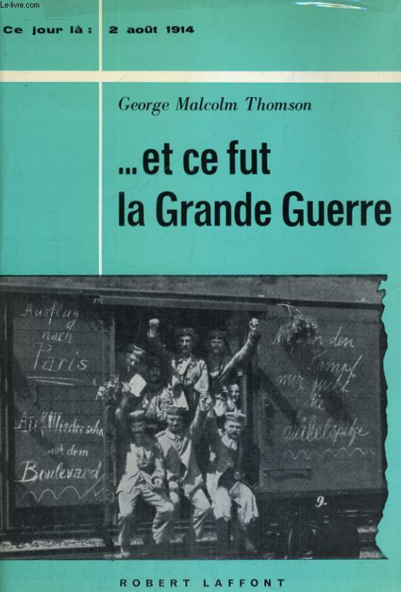 ET CE FUT LA GRANDE GUERRE. 24 JUILLET - 4 AOUT 1914 .