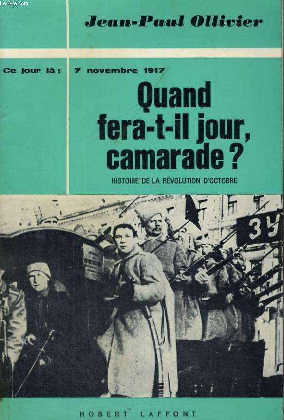 QUAND FERA T-IL JOUR CAMARADE? 7 NOVEMBRE 1917.