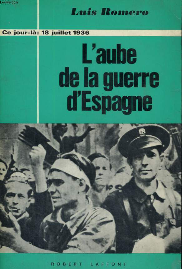L'AUBE DE LA GUERRE D'ESPAGNE. 18 JUILLET 1936.