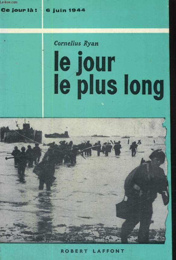 LE JOUR LE PLUS LONG. 6 JUIN 1944.