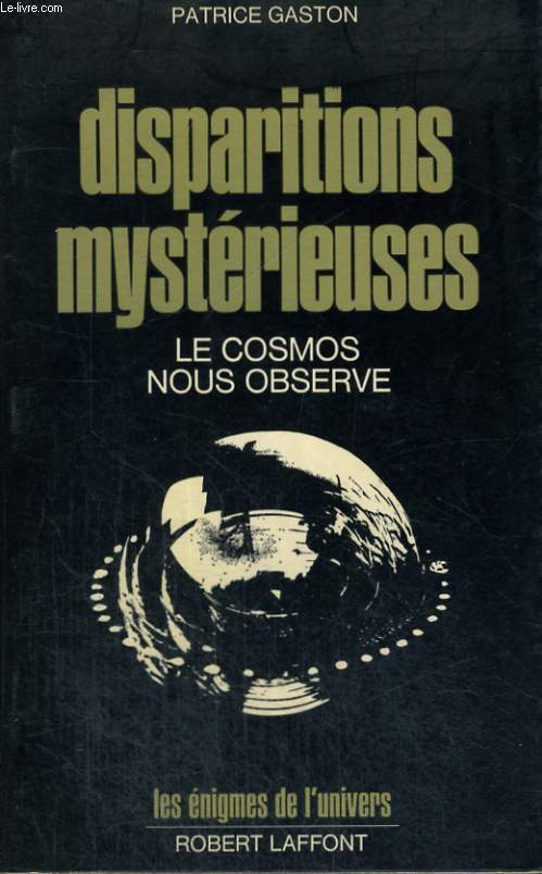 DISPARITIONS MYSTERIEUSES. LE COSMOS NOUS OBSERVE.