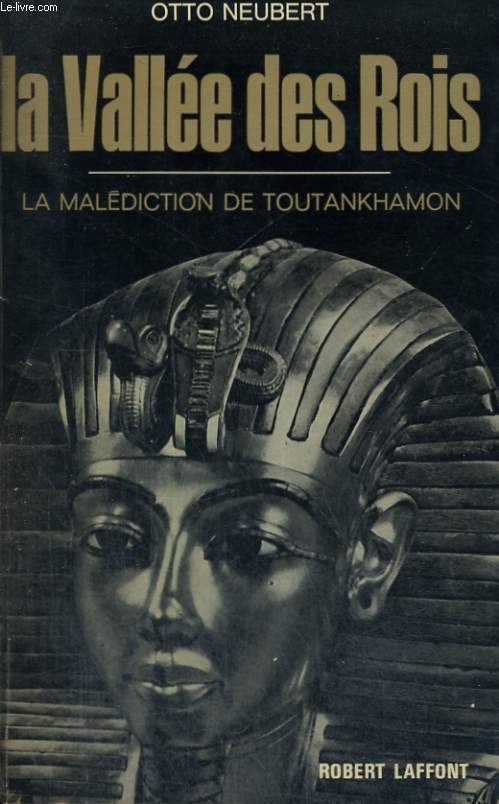 LA VALLEE DES ROIS. LA MALEDICTION DE TOUTANKHAMON.