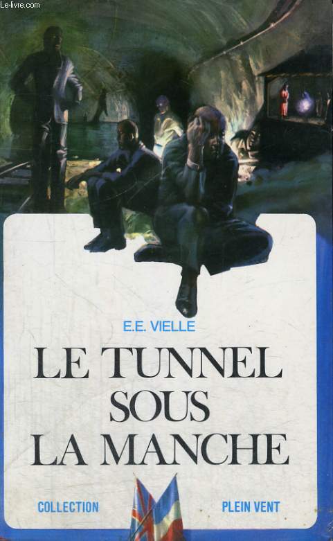 LE TUNNEL SOUS LA MANCHE. COLLECTION PLEIN VENT N 61