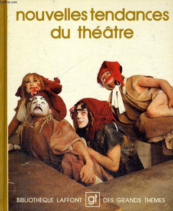 NOUVELLES TENDANCES DU THEATRE. BIBLIOTHEQUE LAFFONT DES GRANDS THEMES N 29