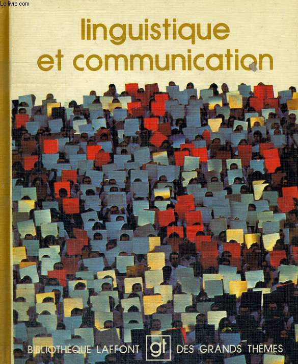 LINGUISTIQUE ET COMMUNICATION. BIBLIOTHEQUE LAFFONT DES GRANDS THEMES N 41