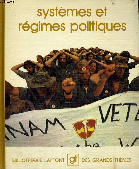 SYSTEMES ET REGIMES POLITIQUES. BIBLIOTHEQUE LAFFONT DES GRANDS THEMES N 53