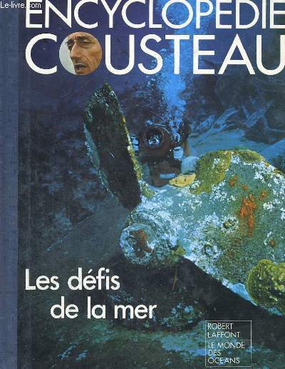 ENCYCLOPEDIE COUSTEAU. LES DEFIS DE LA MER.