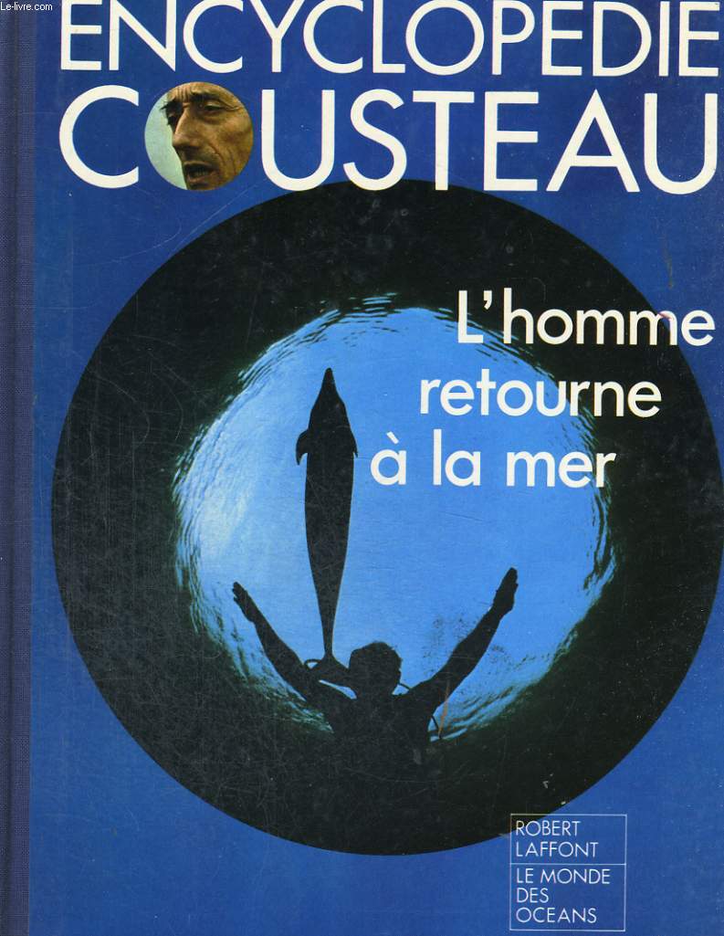 ENCYCLOPEDIE COUSTEAU. L'HOMME RETOURNE A LA MER.