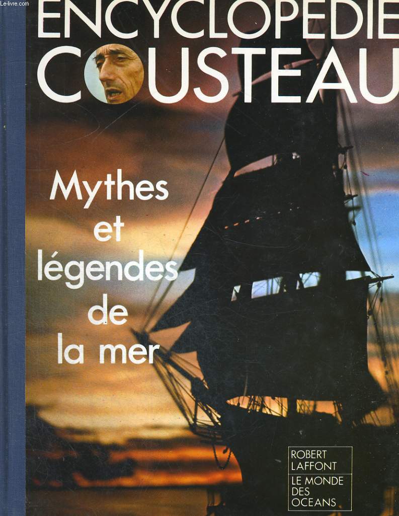 ENCYCLOPEDIE COUSTEAU. MYTHES ET LEGENDES DE LA MER.