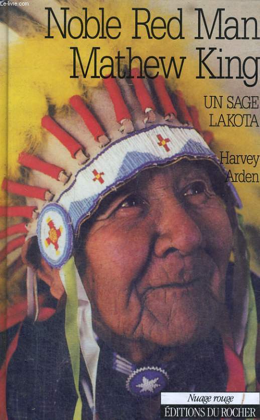 Noble Red Man Mathew King - Un Sage Lakota