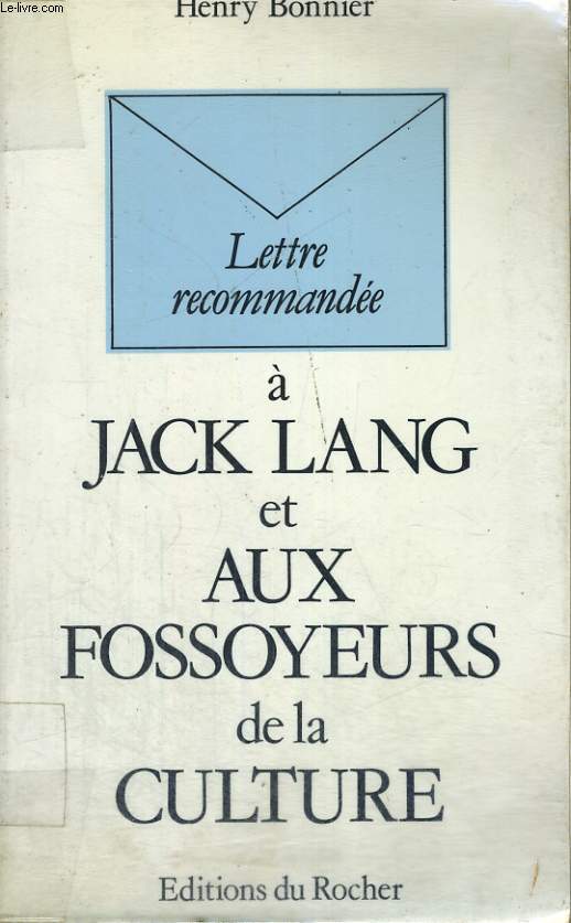 Lettre recommande  Jacques Lang et aux fossoyeurs de la culture