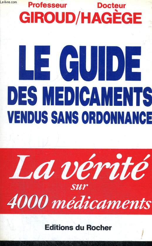 Le guide des mdicaments vendus sans ordonnance - la vrit sur 4000 mdicaments