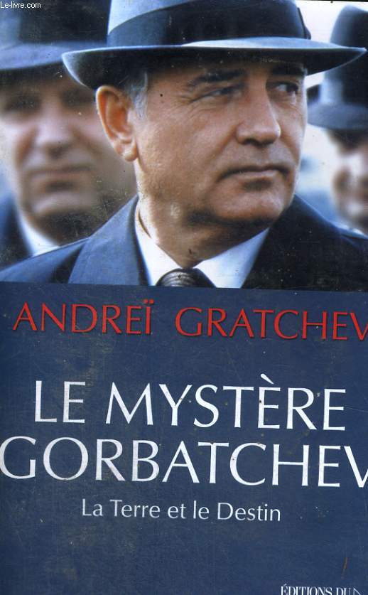 Le mystre Gorbatchev - la Terre et le Destin