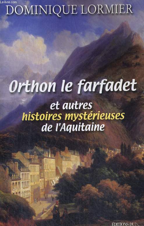Orthon le farfadet et autres histoires mystérieuses de l'Aquitaine