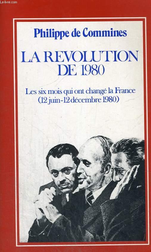 La Rvolution de 1980 - les six mois qui ont chang la France (12 juin-12 dcembre 1980)