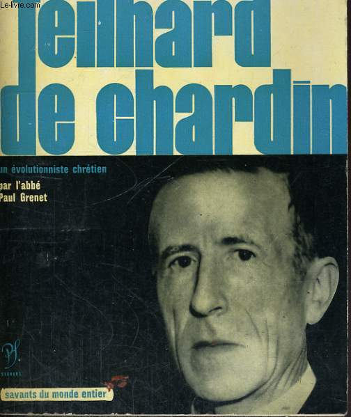 Teilhard de Chardin, un volutionniste chrtien - Collection savants du monde entier n 2