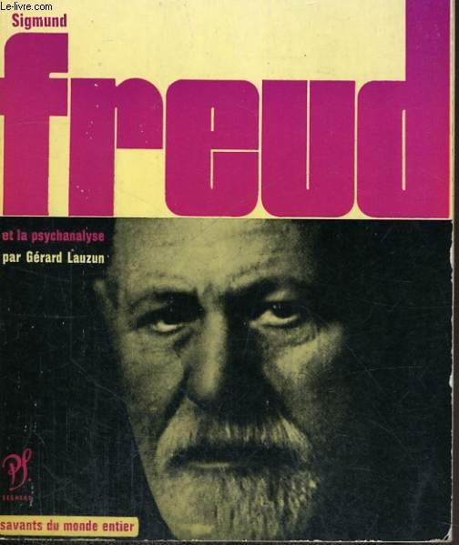 Sigmund Freud et la psychanalyse - Collection savants du monde entier n 10